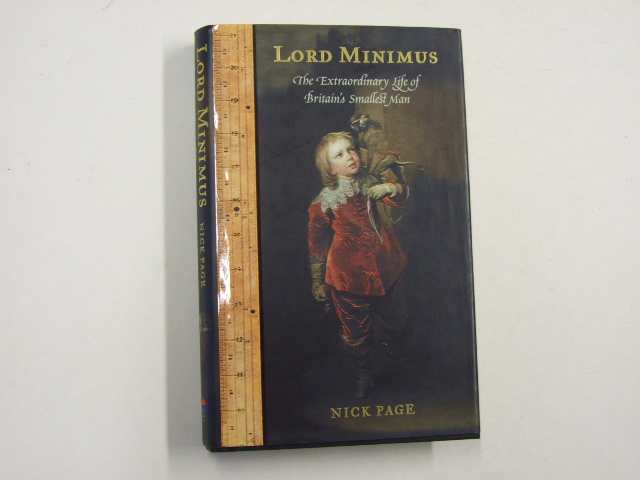 Lord Minimus: The Extraordinary Life of Britain's Smallest Man